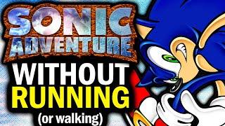 How Much Of Sonic Adventure Can You Beat Without Running Or Walking? (PART 1 - SONIC)