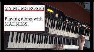 MADNESS. MY MUM`S ROSES. LIVE PIANO & ORGAN COVER. (Ventilator II & LESLIE 3300 versions).