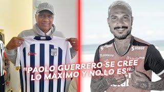 José Velásquez: "Sería fatal que Alianza contrate a Paolo Guerrero. No debería hacerlo"