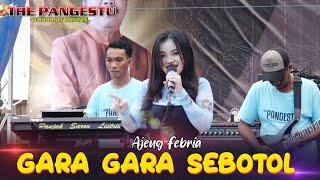 GARA GARA SEBOTOL - AJENG FEBRIA - THE PANGESTU LIVE SMKN 1BAGOR