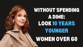 Without Spending a Dime: 5 Secrets To Look 10 Years Younger! (Over 60)