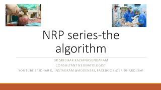 Neonatal resuscitation program (NRP) series: The algorithm. Dr Sridhar Kalyanasundaram