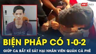 Gần 72 giờ cố thủ, kẻ sát hại nhân viên quán cafe phải đầu hàng khi CA dùng biện pháp có 1-0-2 | VT