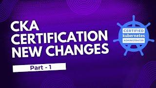 CKA Certification New changes  - 70  Practice Q and A - PART - 9