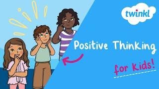  Positive Thinking for Kids | Top Tips for Thinking Positively | Twinkl USA
