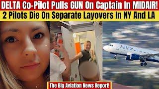 Delta CoPIlot HIJACKS Flight, Threatens To Shoot The Captain - 2 Pilots Die On Layovers In LA And NY