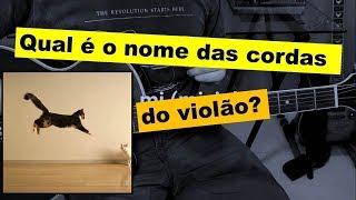 Qual o nome das cordas do violão? Aula básica!