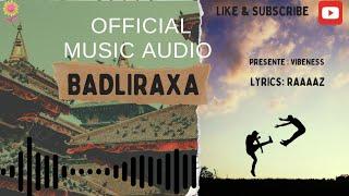 BADLIRAXA ||OFFICIAL AUDIO||RAAAAZ ||VIBENESS|| (ReUpload)