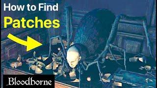 Bloodborne: How to Find Patches (Location Guide for Lecture Building and Yahar'gul, Unseen Village)