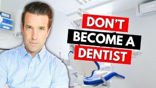 Why NOT to become a DENTIST 