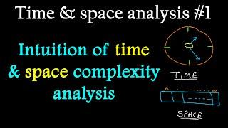 Intuition of time and space complexity analysis