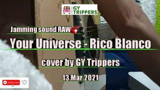 YOUR UNIVERSE - RICO BLANCO (cover by GY Trippers) - Jamming Sound Raw - Cover Your Universe