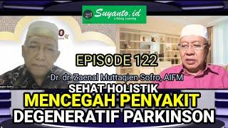 Dr. dr. Zaenal M. Sofro: Cegah Sakit Parkinson! Eps.122 @Suyantoid