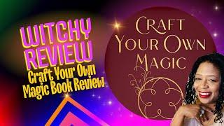 Witchy Review: CRAFT YOUR OWN MAGIC By Cassie Uhl