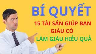 15 Tài Sản Giúp Bạn Giàu Có - Bí Quyết Làm Giàu Hiệu Quả | Bài Học Thành Công : TV