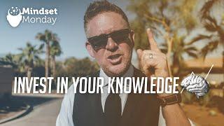 Invest in Your Knowledge | Mindset Monday