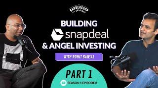 Building SNAPDEAL, Angel Investing & more | S1E8 | Rohit Bansal, Co Founder Snapdeal & Titan Capital