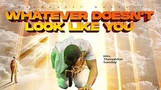 WHATEVER DOESN'T LOOK LIKE YOU || HEART CRY FOR 2025 || MIN THEOPHILUS SUNDAY || MSCONNECT WORSHIP