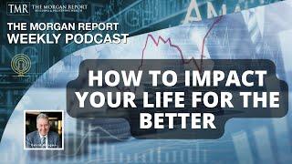 How To Impact Your Life For The Better