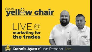 Live @ Marketing for the Trades Summit with Dennis Ayotte and Juan Rendon | From the Yellow Chair