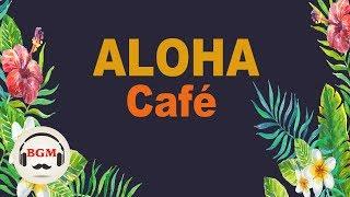 Relaxing Hawaiian Guitar Music - Aloha Cafe Music For Study, Work