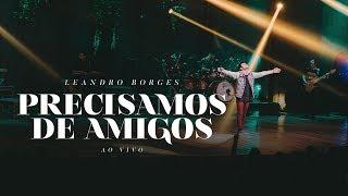 Leandro Borges - Precisamos De Amigos (Ao Vivo)