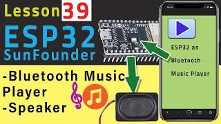 Tutorial 39 - Using ESP32 as Bluetooth Music Player | SunFounder's ESP32 IoT Learning kit