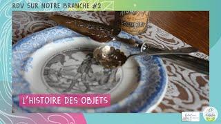 L’histoire des objets - Rendez-vous sur notre branche #2