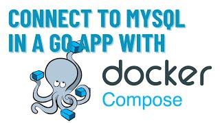 Connect to MySQL on Golang and Create Docker-Compose file