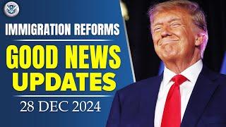 US Immigration Good News Updates - 28 Dec 2024 | Skilled Immigration Reforms | DACA | TPS | EAD