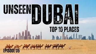 Discover 10 Unseen Places to Visit in Dubai | United Arab Emirates | Episode 05!