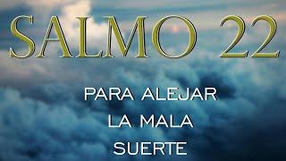 SALMO 22 - PARA ALEJAR LA MALA SUERTE