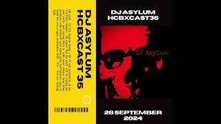 HCBXCast Vol 35 - DJ Asylum - 28th September 2024 7pm (BST)