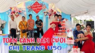 Toàn cảnh làm lễ thành hôn của chị Trang U50 và Anh Tuấn đại gia Bình Phước