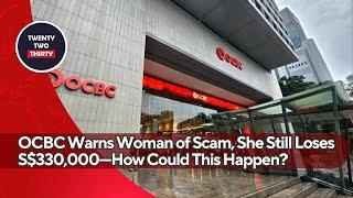 OCBC Warns Woman of Scam, She Still Loses S$330,000—How Could This Happen?