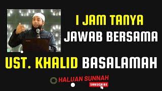 1 Jam Tanya Jawab Bersama Ust. Khalid Basalamah