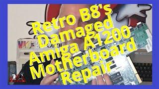 Retro B8's Commodore Amiga A1200 Recap & Trace Repair