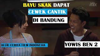 Alur Cerita Film Indonesia Yowis Ben 2 || Bayu Skak dapat cewek cantik di Bandung