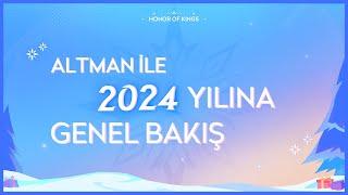 Altman İle 2024 Yılına Genel Bakış I Honor of Kings Türkiye