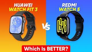 Redmi Watch 5 vs Huawei Watch Fit 3: Best Budget Smartwatch 2025?