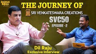 Producer Dil Raju Exclusive Interview | SVC50 Episode 2 | Teravenuka Kathalu | Rajesh Manne