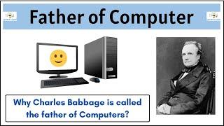 Father of Computer - Charles Babbage | Why he is called the father of Computer |