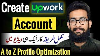 Create Upwork Account with A to Z Profile Optimization