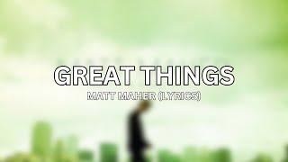 Matt Maher - Great Things - Official Lyric Video