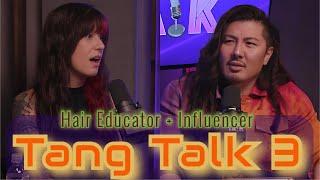 Hair Educator + Influencer / Tang Talk 3