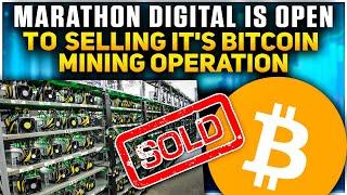 Marathon Digital is Open to Selling it's Bitcoin Mining Operation