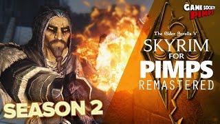 Skyrim For Pimps REMASTERED Season 2 - GameSocietyPimps