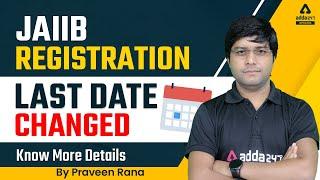 JAIIB Registration Last Date Changed | Know More Details | By Praveen Rana