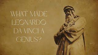 What Made Leonardo da Vinci a Genius?