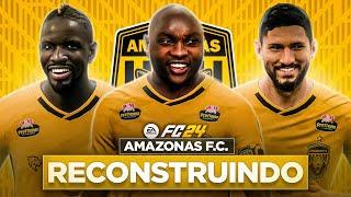 EAFC 24 | reCONSTRUINDO O AMAZONAS FC!! | MODO CARREIRA 